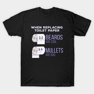 Replacing Toilet Paper Beards and Mullets Humor T-Shirt